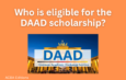 Who is eligible for the DAAD scholarship?