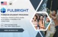 Fulbright Foreign Student Program 2026–2027: Fully Funded U.S. Graduate Study – Applications Now Open!