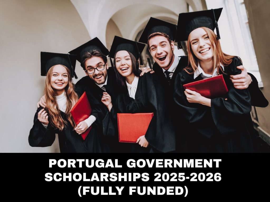 Portugal Government Scholarships 2025-2026 (Fully Funded) - Apply Now