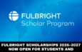 Fulbright Scholarships 2026–2027 Now Open for Students and Scholars