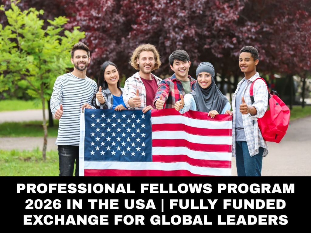 Professional Fellows Program 2026 in the USA | Fully Funded Exchange for Global Leaders